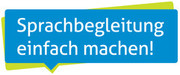 Sprachbegleitung einfach machen!