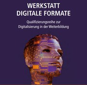 Das Bild zeigt das Cover des Flyers mit einem grafisch dargestelltem Kopf und dem Schriftzug "Werkstatt Digitale Formate - Qualifizierungsreihe zur Digitalisierung in der Weiterbildung".