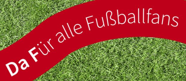 Banner mit der Aufschrift "Da Für alle Fußballfans"